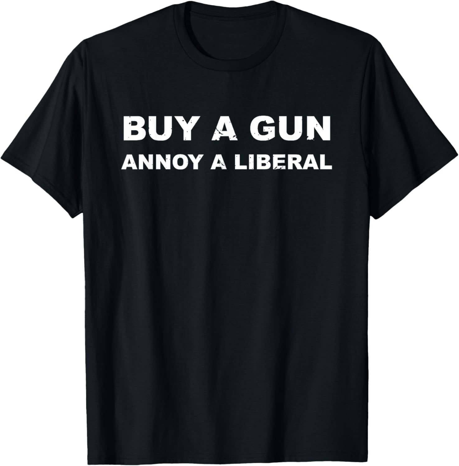 Buy A Gun Annoy A Liberal T Shirt