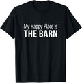 My Happy Place Is The Barn -