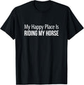My Happy Place Is Riding My Horse -
