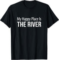 My Happy Place Is The River -
