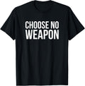 Choose No Weapon Anti Gun Quote