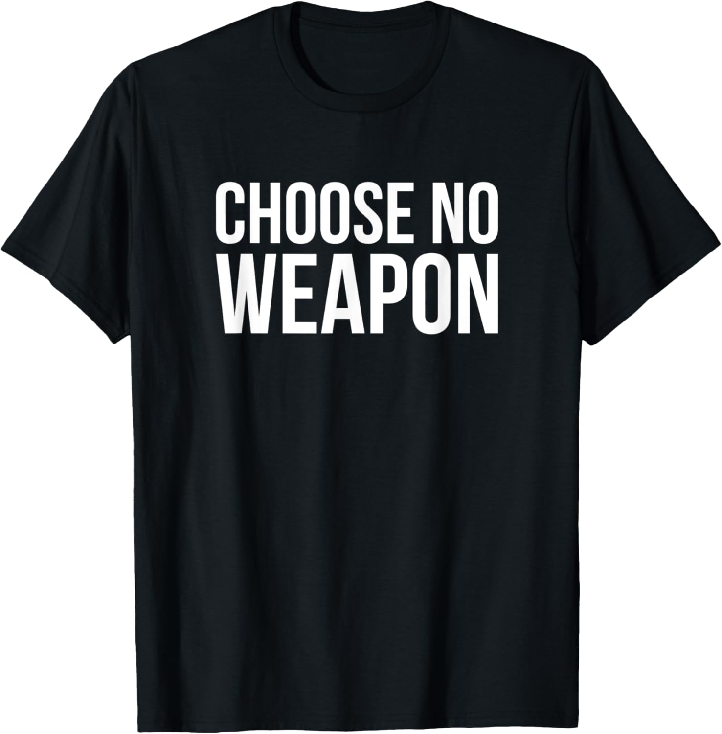Choose No Weapon Anti Gun Quote
