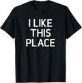 I Like This Place, Funny, Jokes, Sarcastic