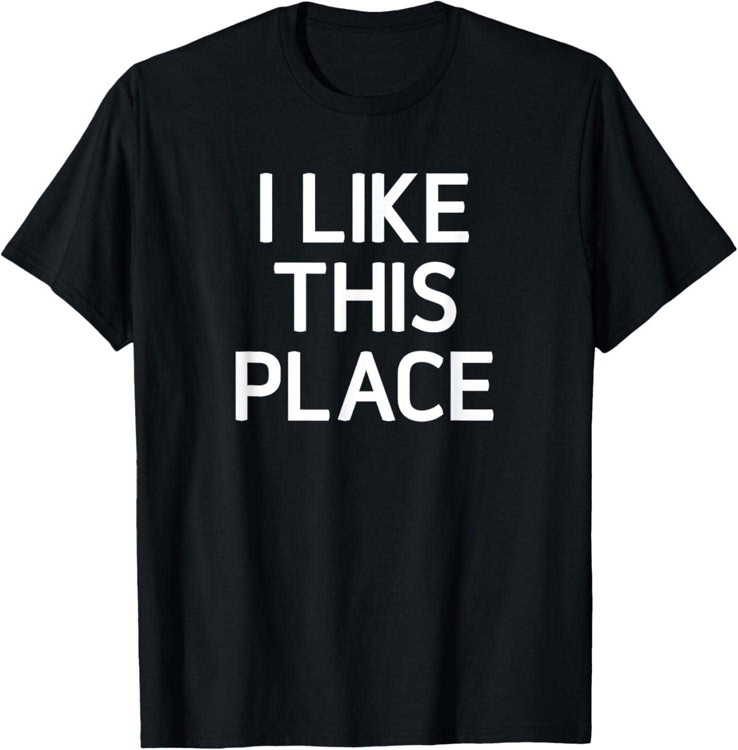 I Like This Place, Funny, Jokes, Sarcastic