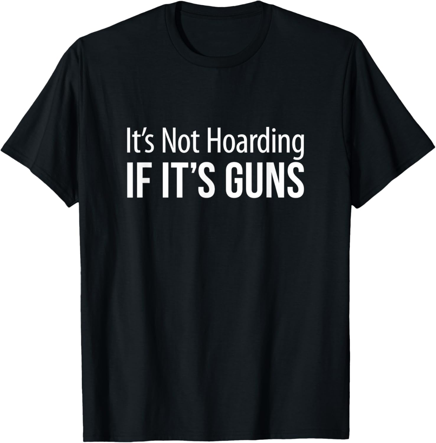 Its Not Hoarding If Its Guns