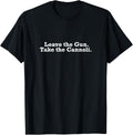 Movie Quote Leave Gun Take Cannoli T Shirt