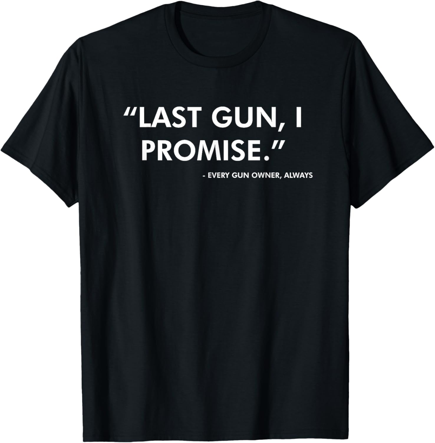 Last Gun I Promise Funny Gun Lover Pro 2Nd Amendment Rights