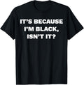 Its Because Im Black Isnt It Pro Gun