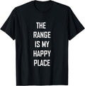Funny Range Is My Happy Place Gun Lover