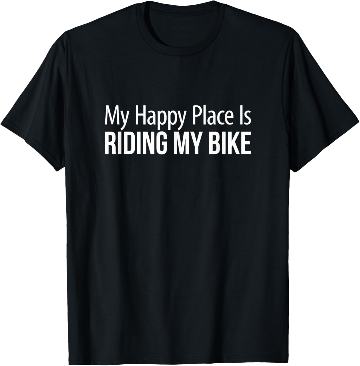 My Happy Place Is Riding My Bike -