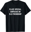 Place special emphasis on old friendship