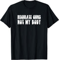 Regulate Guns Not My Body