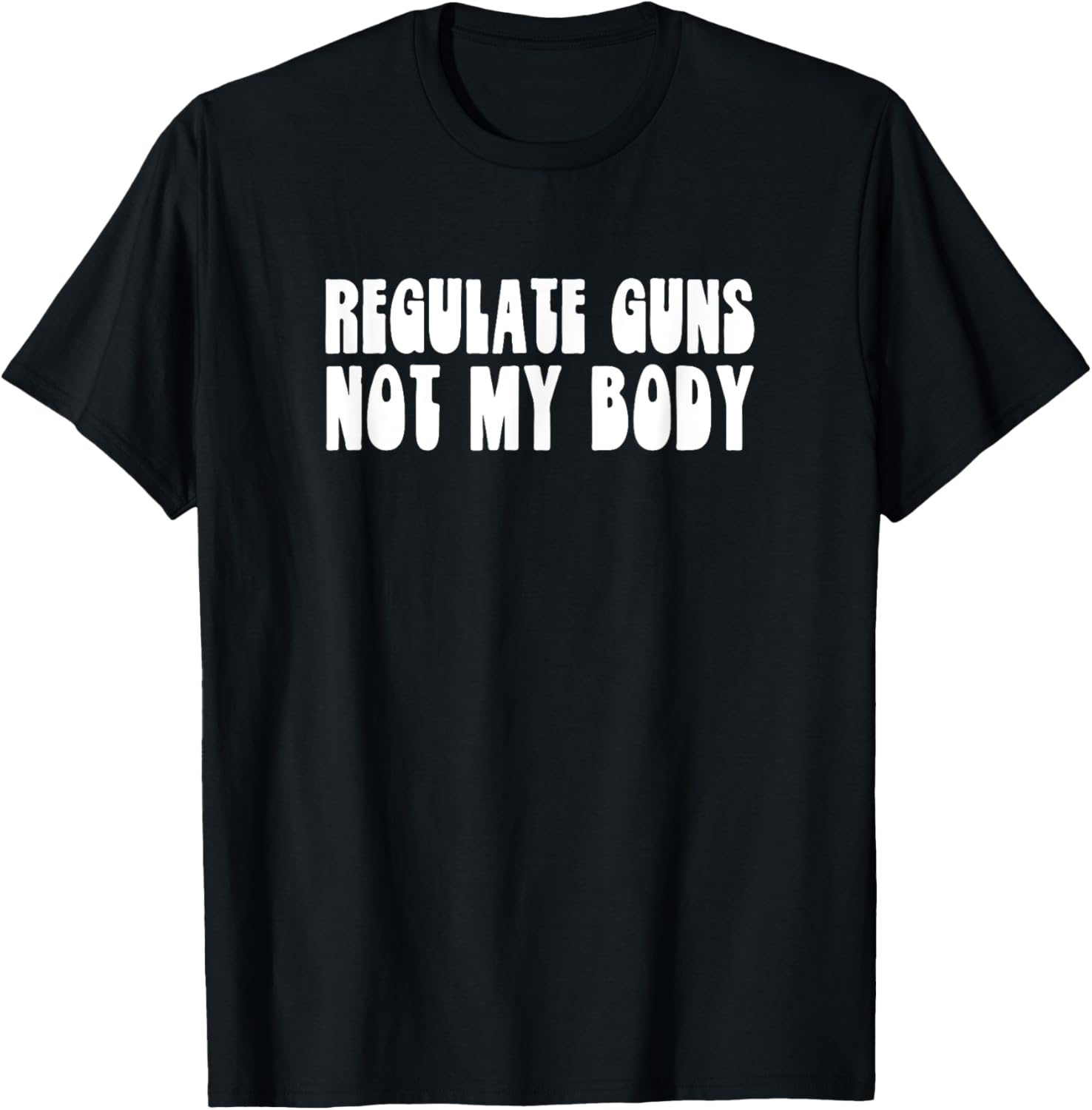 Regulate Guns Not My Body