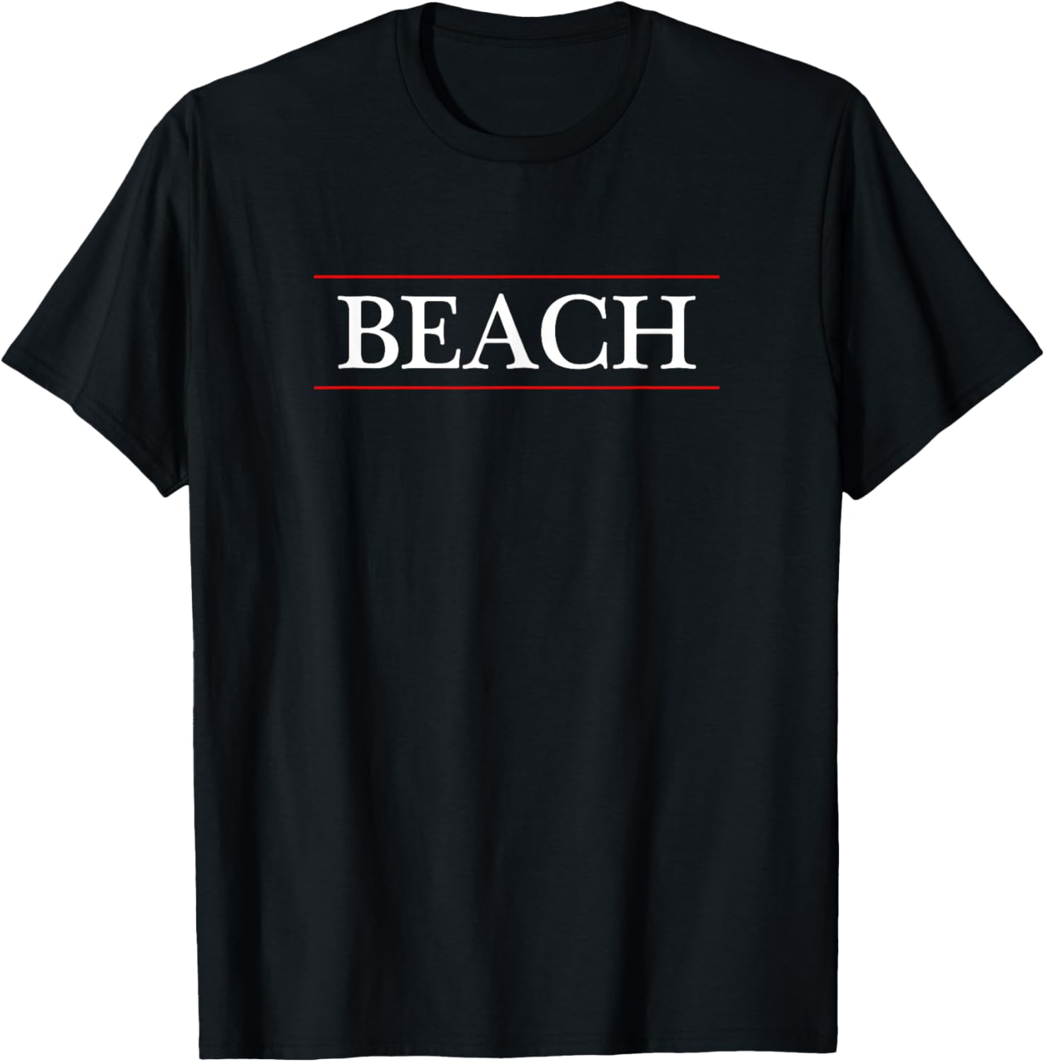 Top That Says - BEACH - on it | Cute Graphic T-Shirt for Men Women Girls Kids