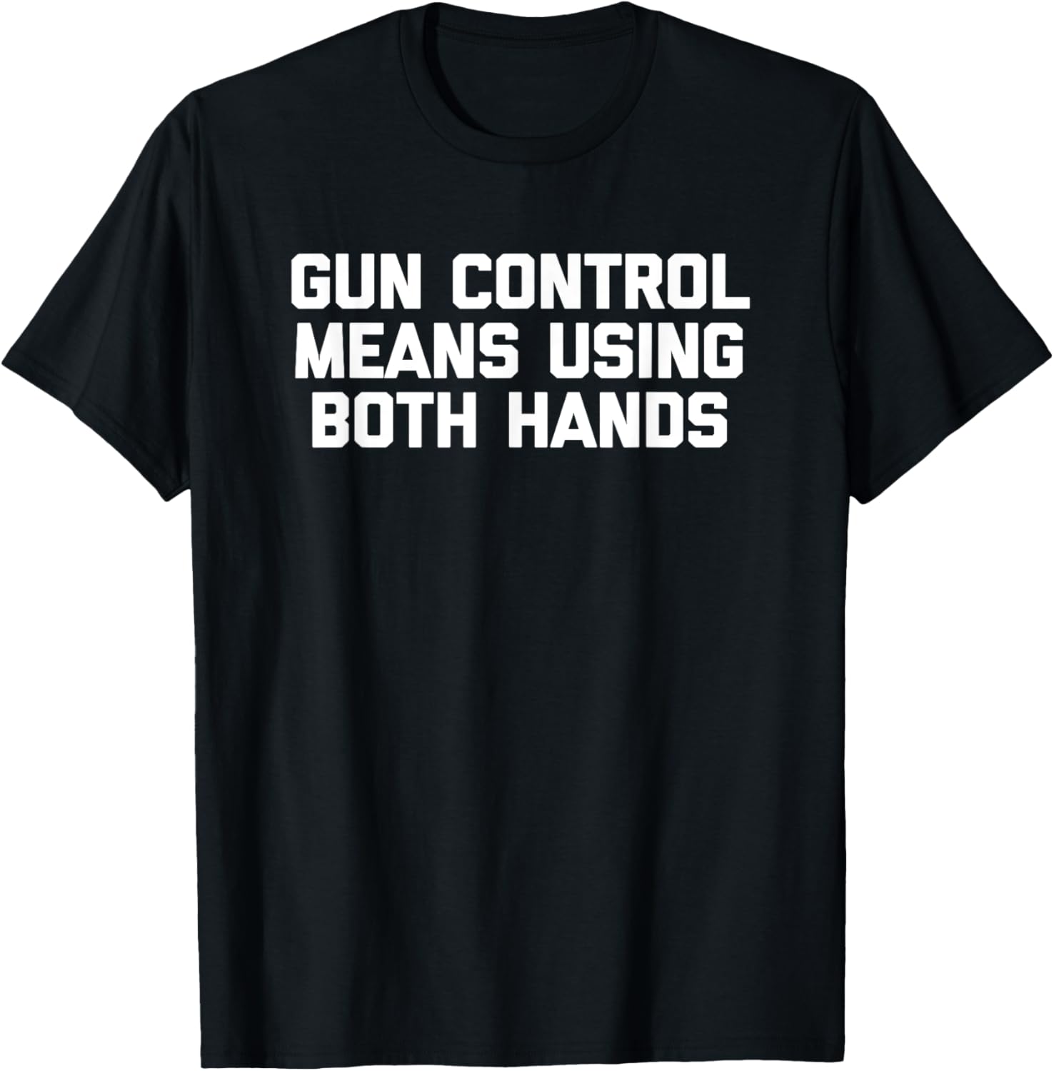 Gun Control Means Using Both Hands Funny Gun Owner Guns