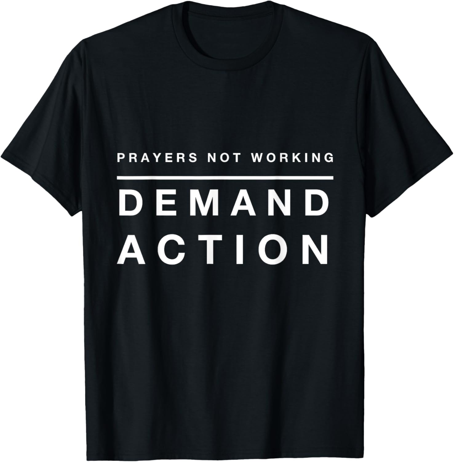 Prayers Not Working Demand Action Anti Gun