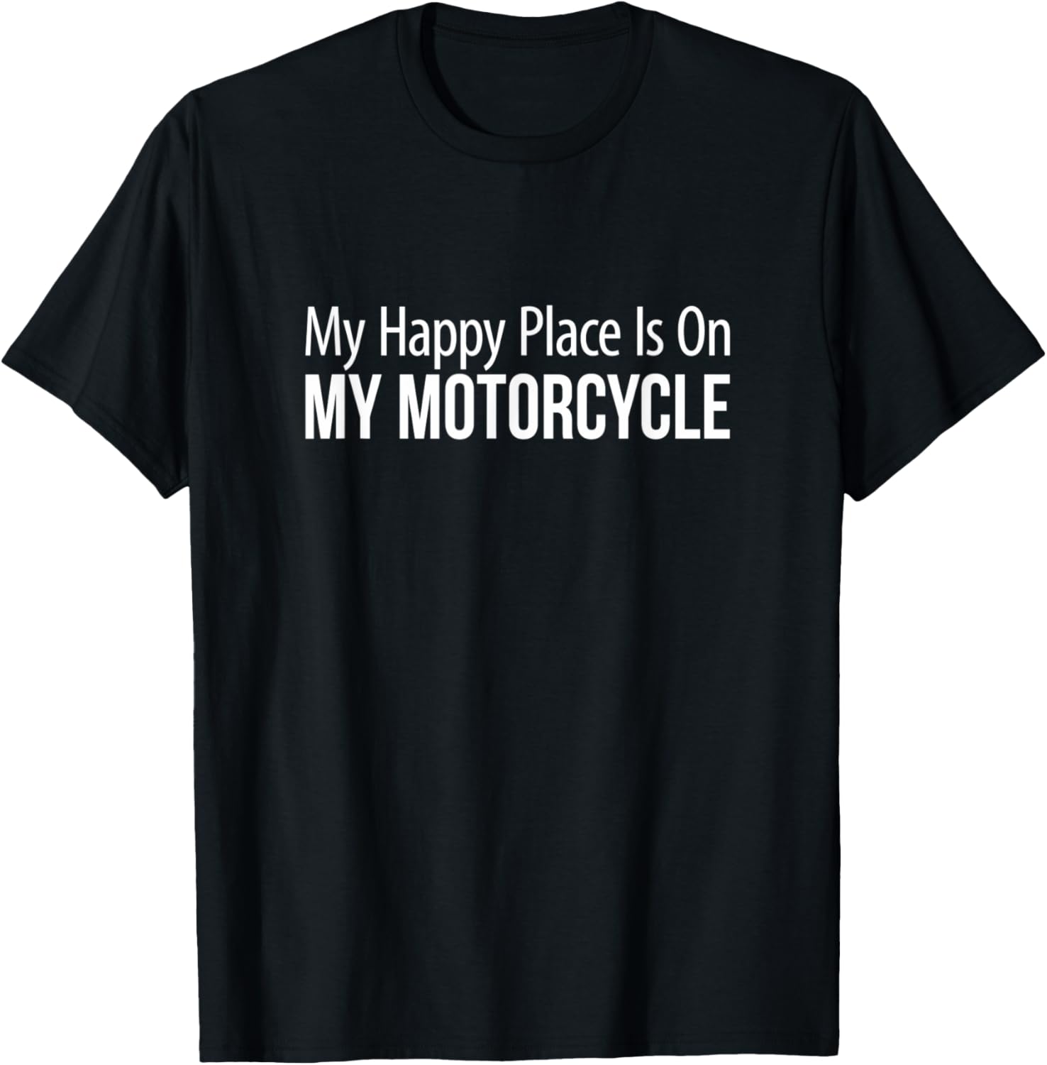 My Happy Place Is On My Motorcycle -