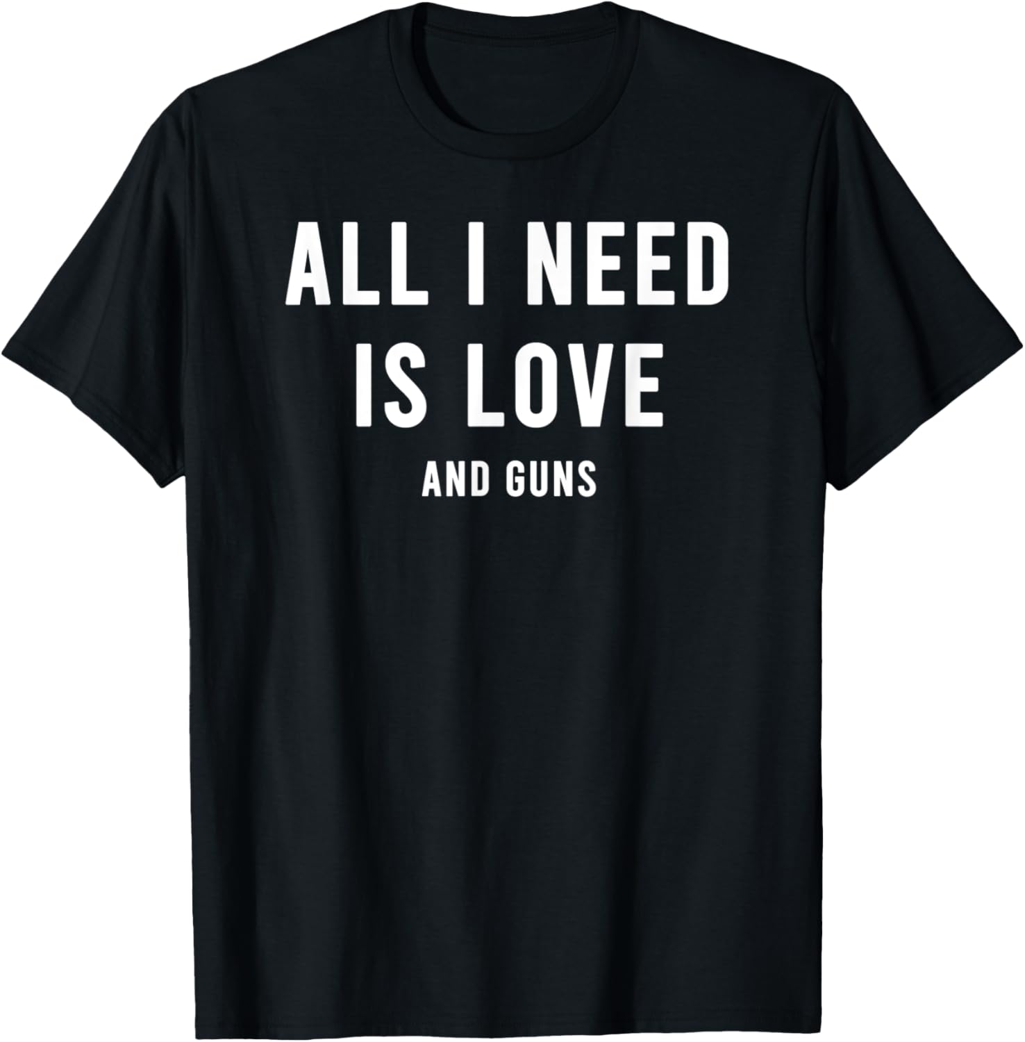 All I Need Is Love Rifles Guns Funny 2Nd Amendment