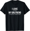 Mens I Love It When My Girlfriend Lets Me Buy More Guns