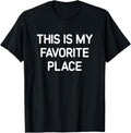 This Is My Favorite Place, Funny, Jokes, Sarcastic
