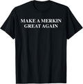 Festivallr Make A Merkin Great Again Funny Unisex