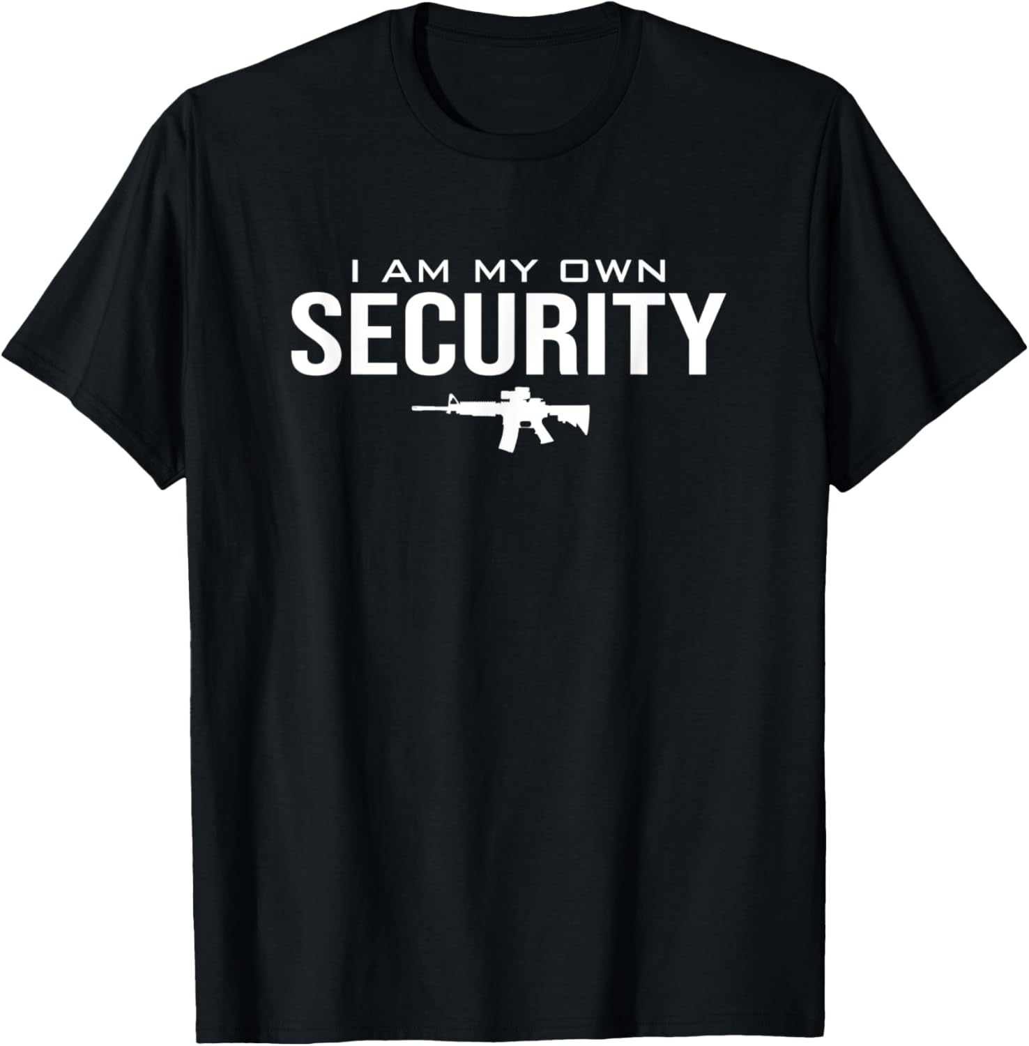 I Am My Own Security Funny Ar 15 Gun Owner Pro Guns