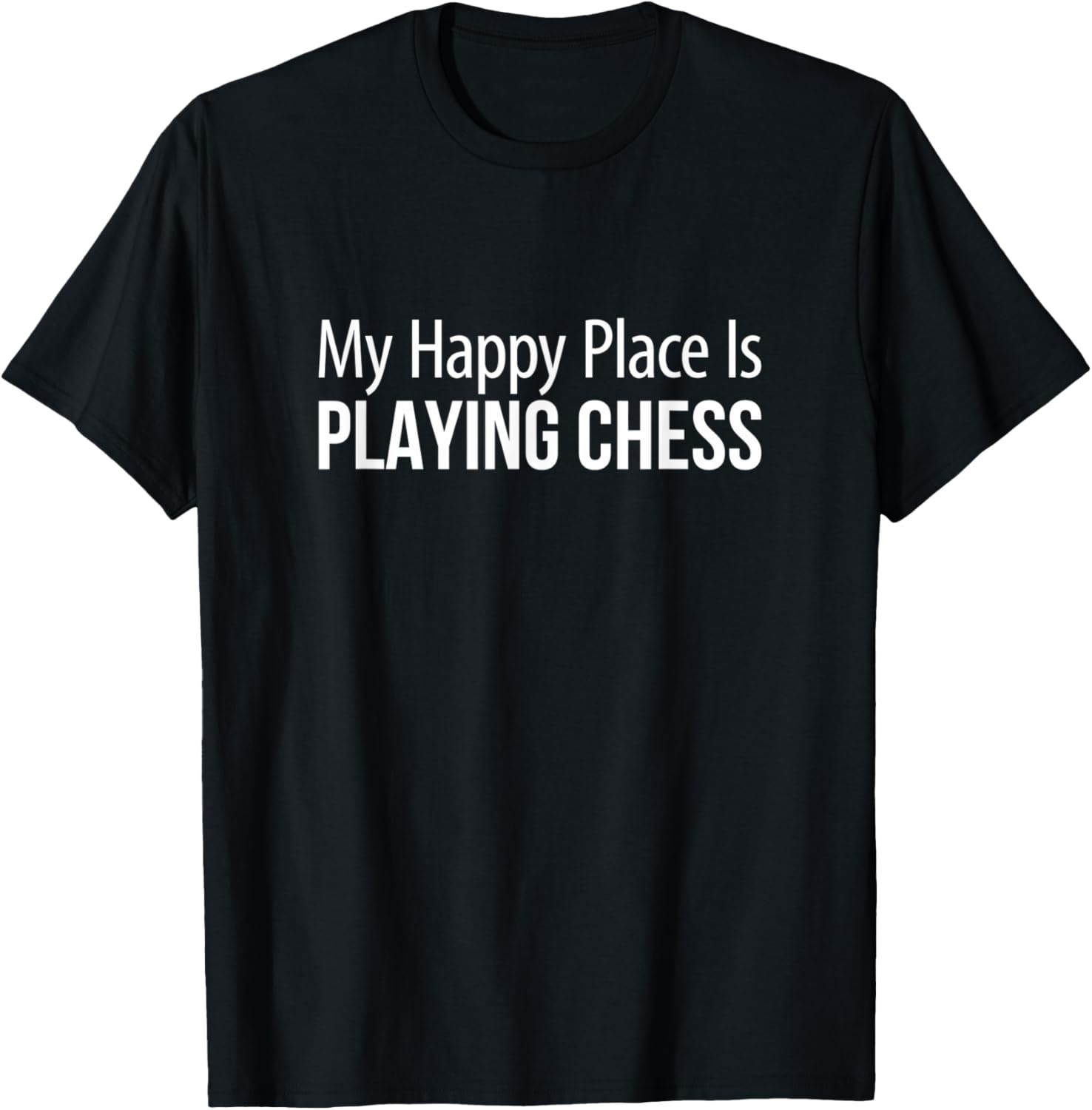 My Happy Place Is Playing Chess -