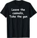 Leave Cannolis Take Gun Funny Movie Quote