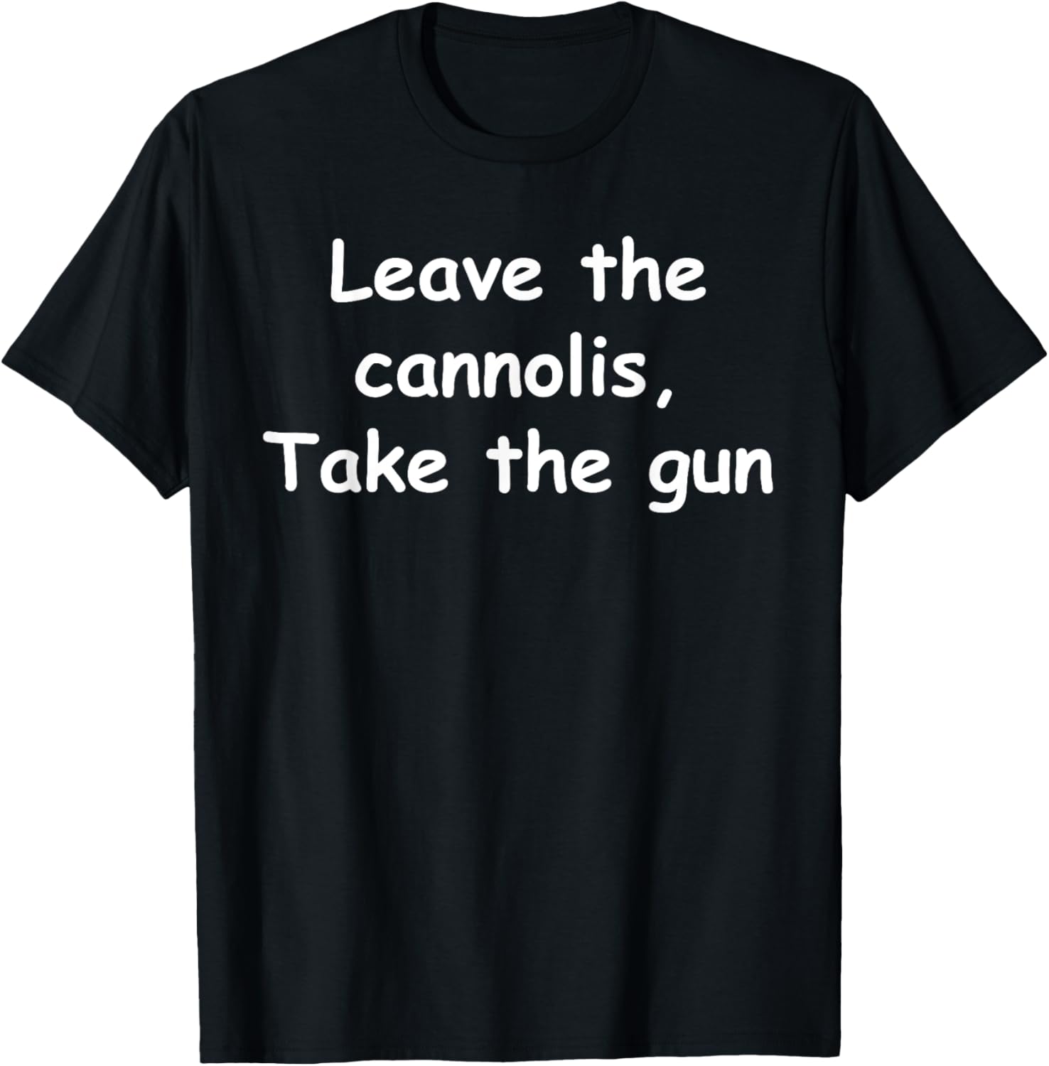 Leave Cannolis Take Gun Funny Movie Quote