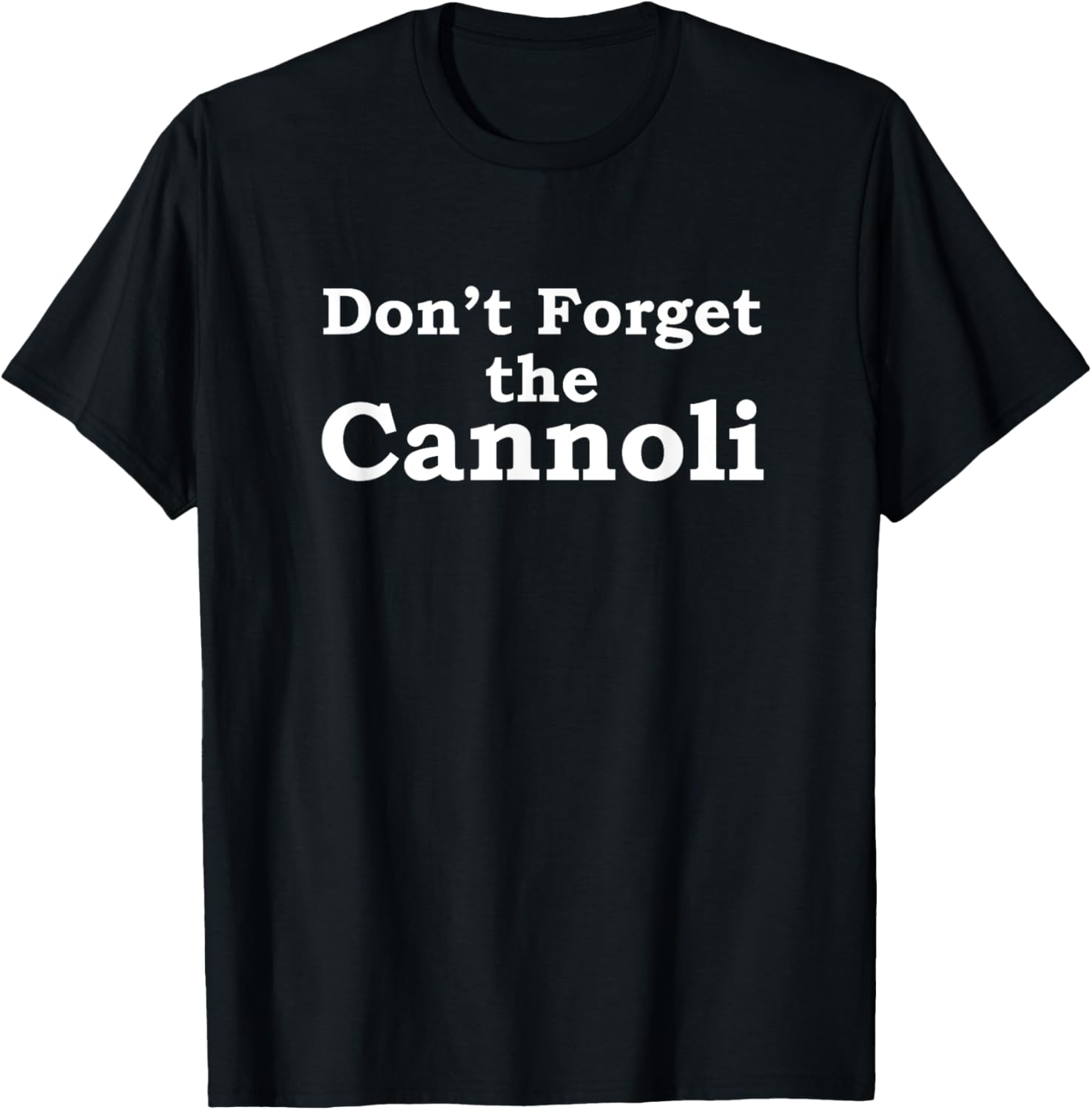 Dont Forget Cannoli Funny Mobster Movie Quote Shirt