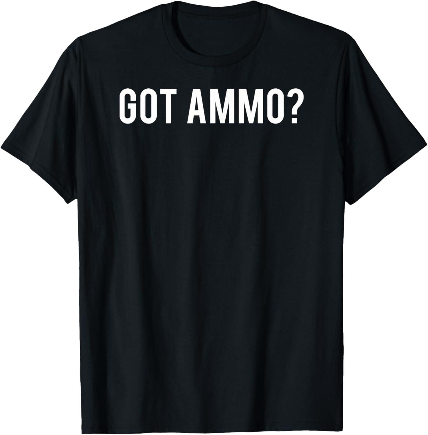Funny Gun T Shirt Cool Got Ammo 2Nd Amendment Fan Tee