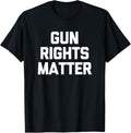 Gun Rights Matter T Shirt Funny Saying Guns Gun Owner Gun