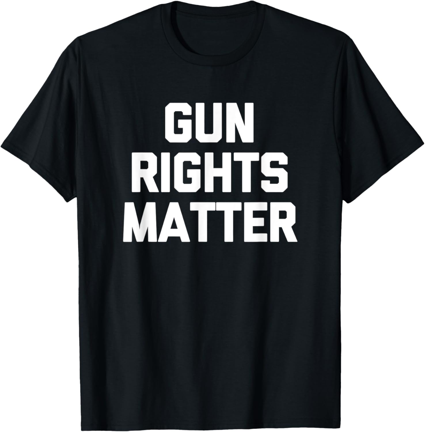 Gun Rights Matter T Shirt Funny Saying Guns Gun Owner Gun