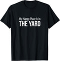 My Happy Place Is In The Yard -