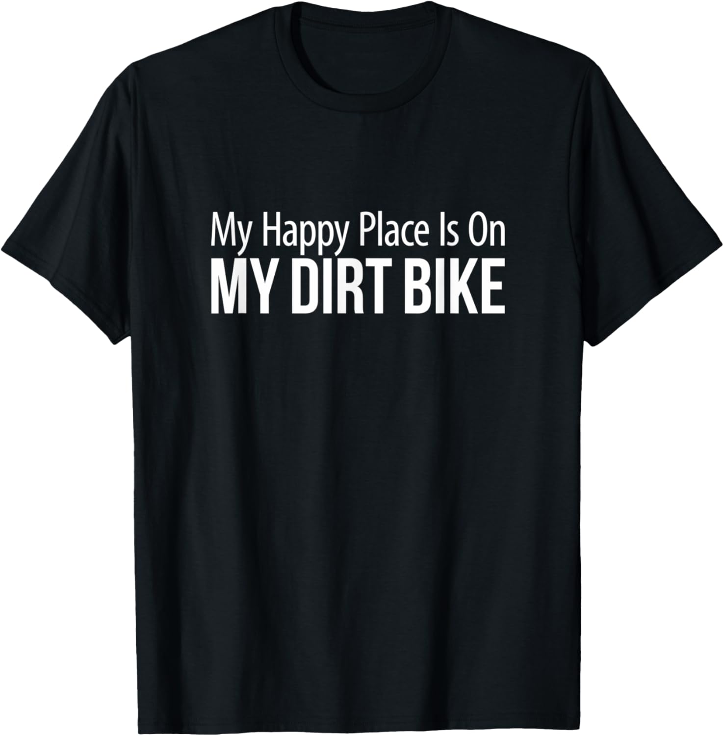 My Happy Place Is On My Dirt Bike -