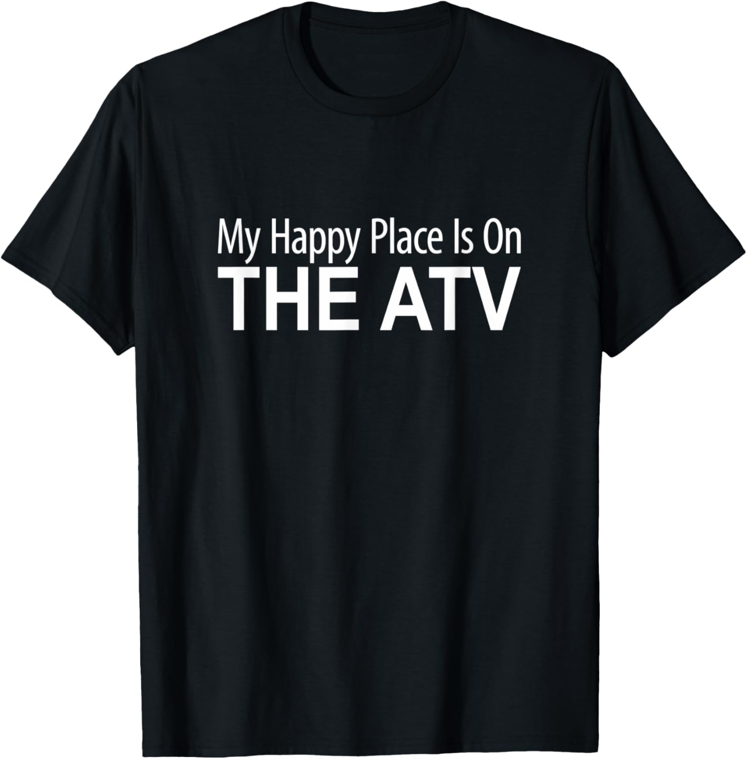 My Happy Place Is On The Atv -