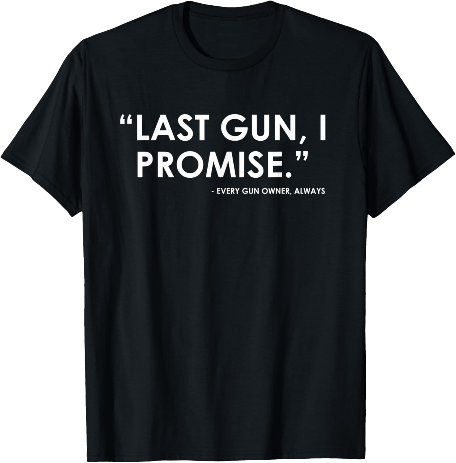 Last Gun I Promise Gun Themed