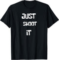 Just Shoot It Funny T Shirt Gun Nut Rights Tee