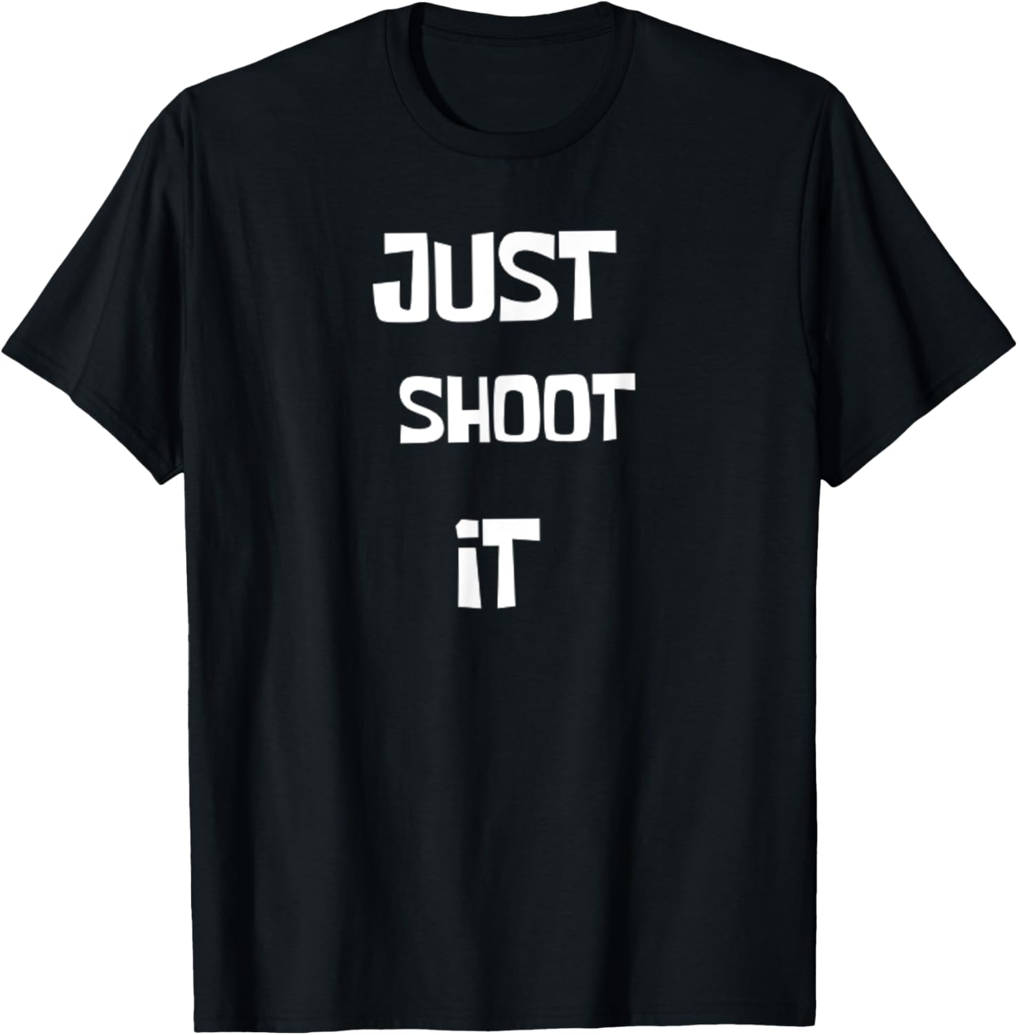 Just Shoot It Funny T Shirt Gun Nut Rights Tee