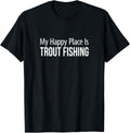 My Happy Place Is Trout Fishing -