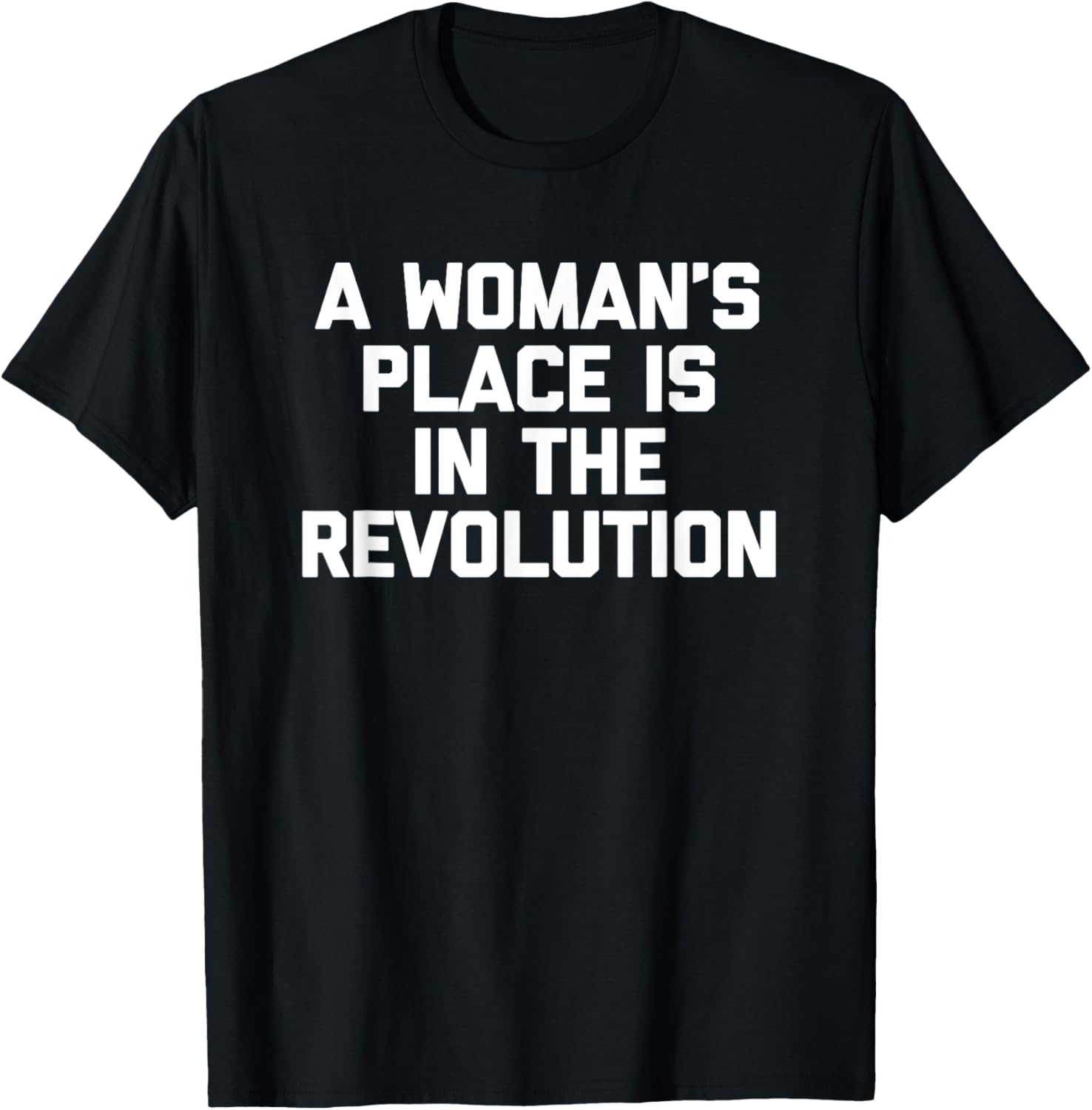 A Woman's Place Is In The Revolution T-Shirt funny feminist