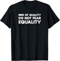 Men Of Quality Do Not Fear Equality Feminist Tshirt