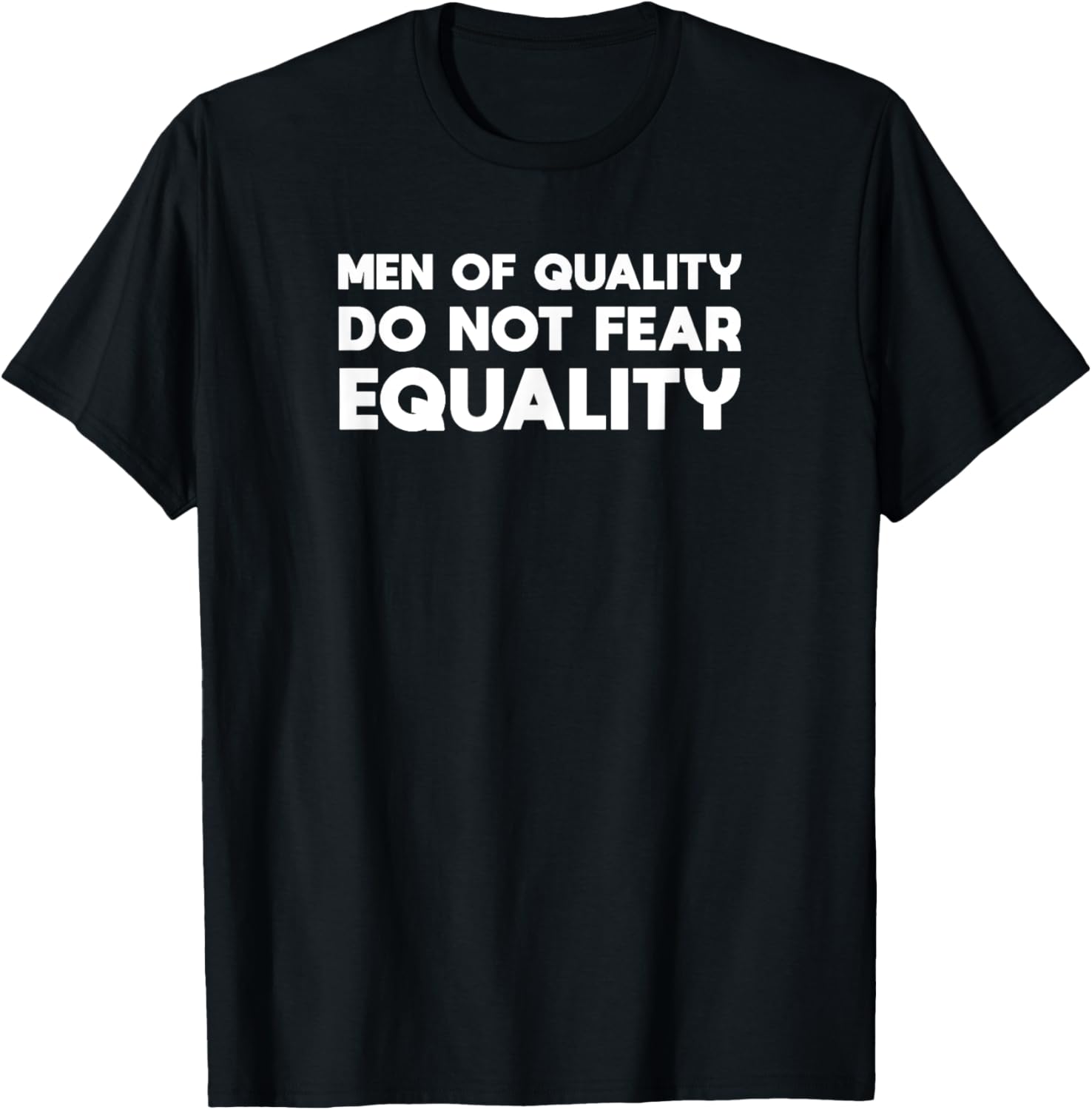 Men Of Quality Do Not Fear Equality Feminist Tshirt