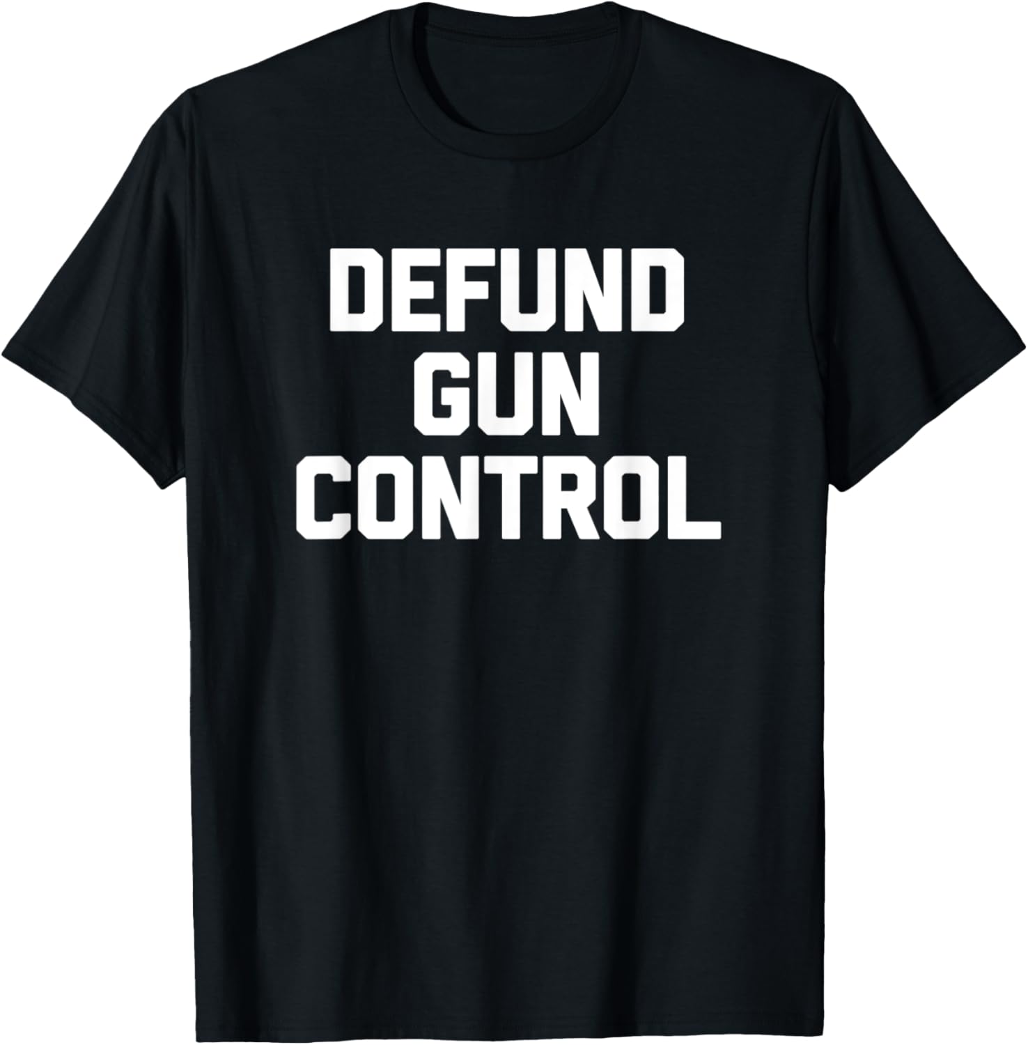 Defund Gun Control T Shirt Funny Saying Guns Gun Owner Gun
