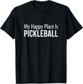 My Happy Place Is Pickleball -