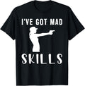 Ive Got Mad Gun Skills Tee Shirt Hoodie Long Sleeve Sweater