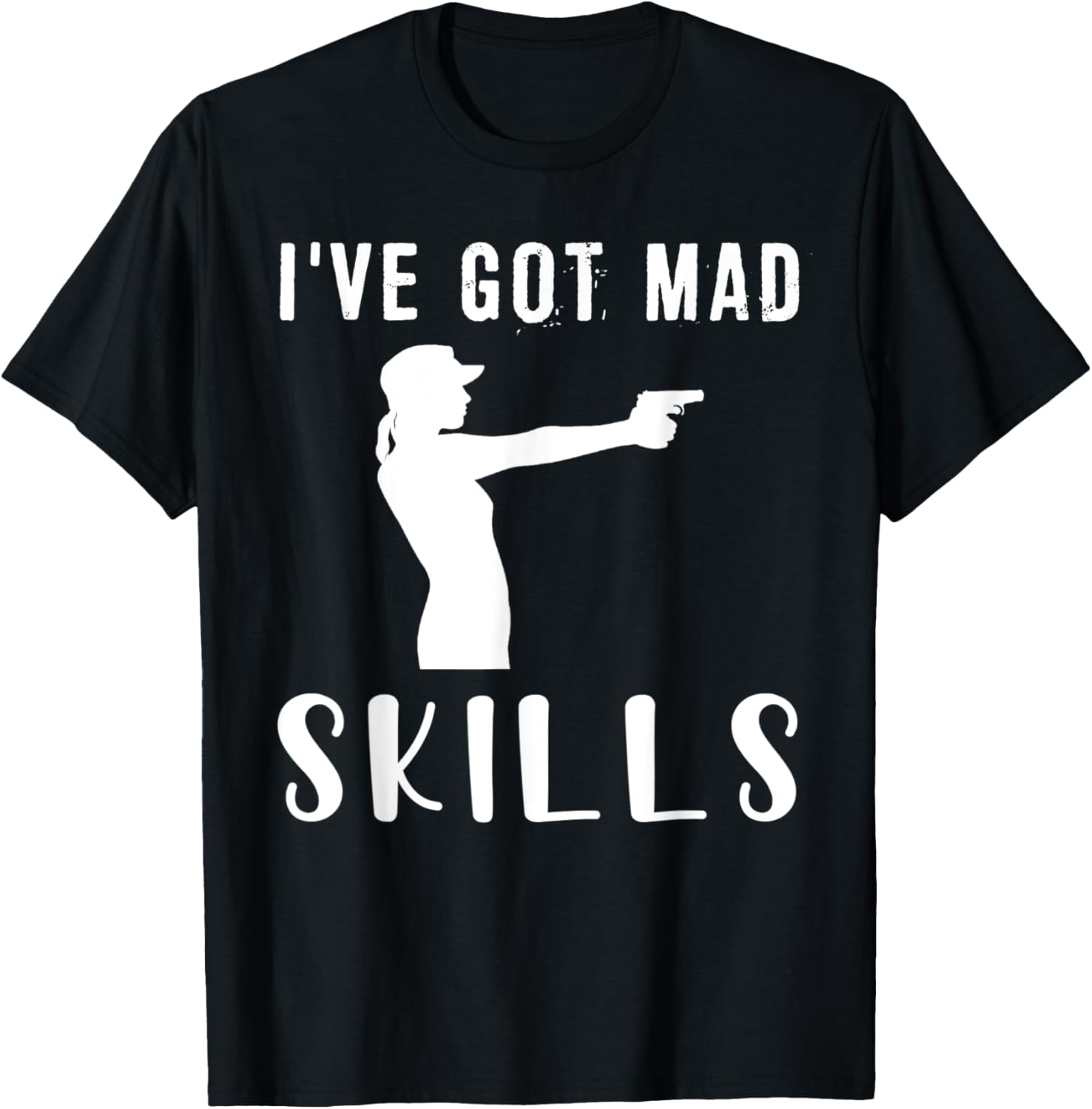 Ive Got Mad Gun Skills Tee Shirt Hoodie Long Sleeve Sweater