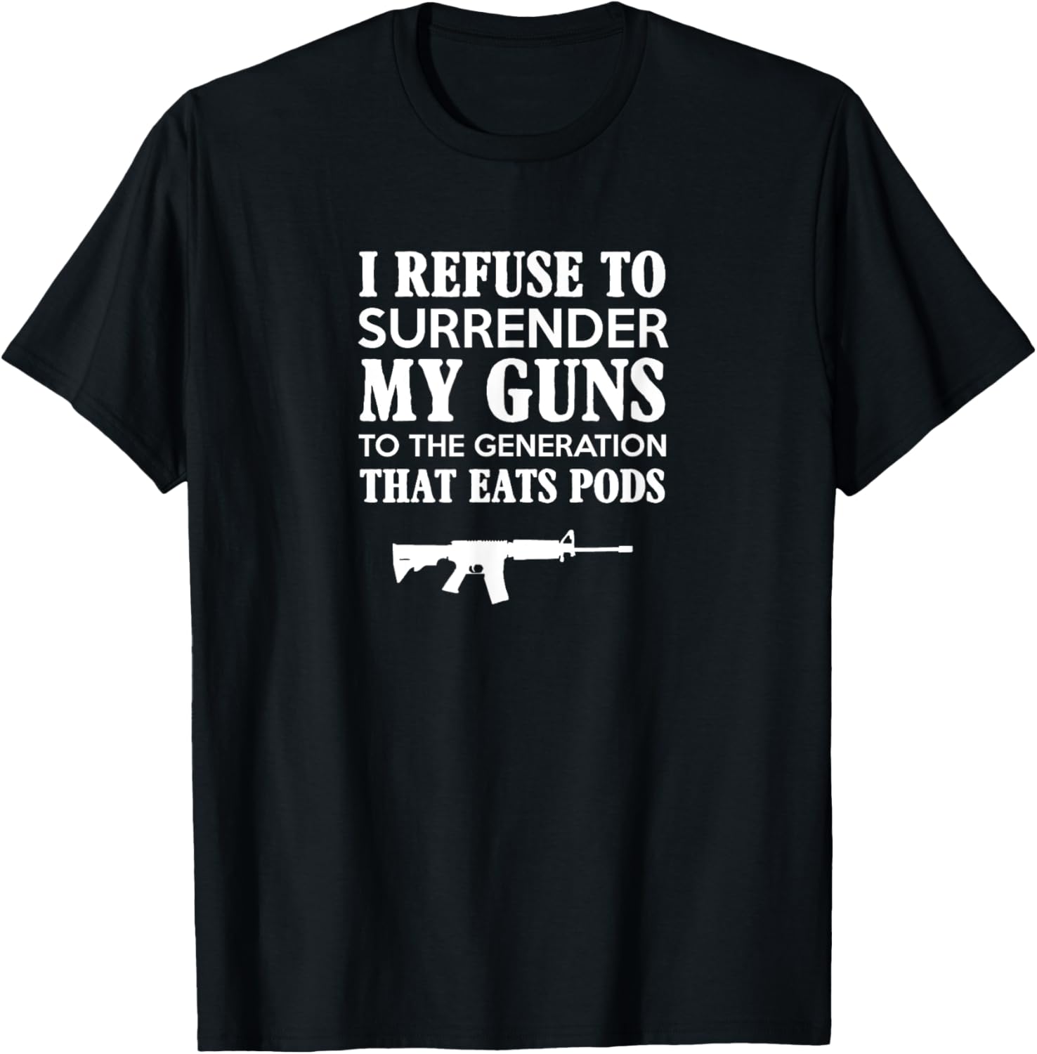 I Refuse To Surrender My Guns Funny Tshirt