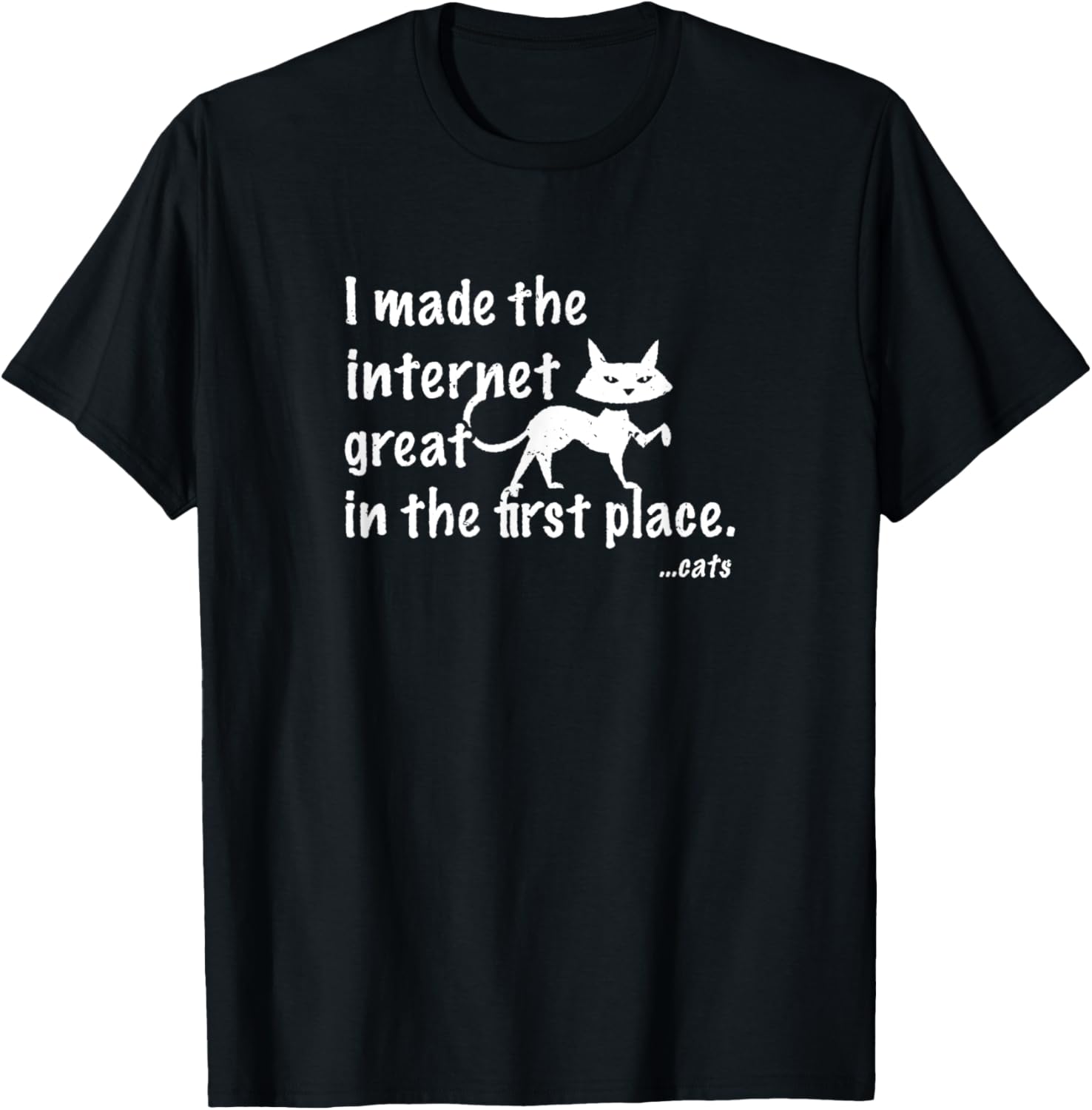I Made The Internet Great In The First Place Cat Sayings