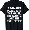 A Woman's Place Is In The House T-Shirt funny cool feminist